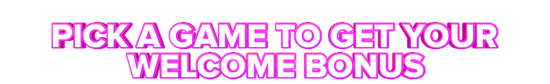 Levelup PICK A GAME TO GET YOUR WELCOME BONUS